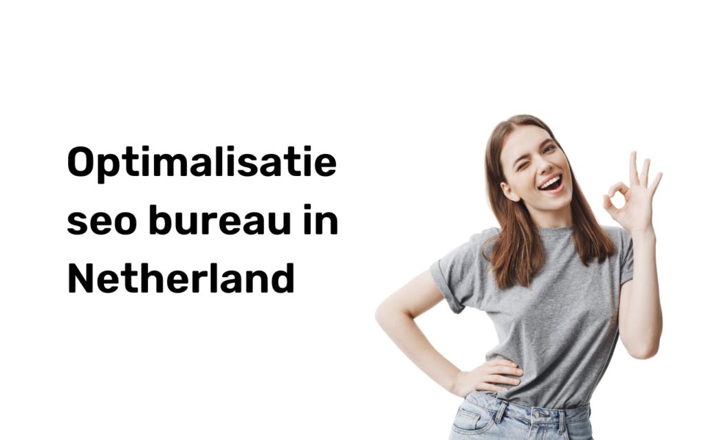 Optimalisatie seo bureau in Netherland