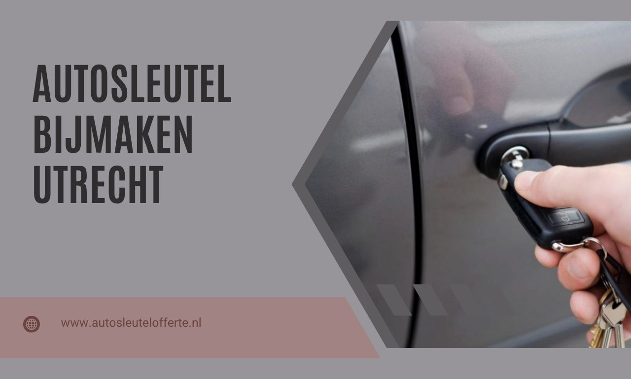 Autosleutel bijmaken Utrecht: zekerheid wanneer u onderweg bent